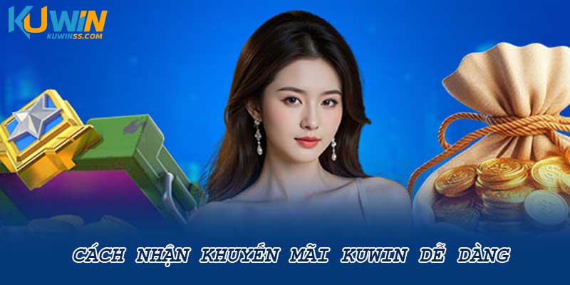 Cách nhận khuyến mãi kuwin dễ dàng