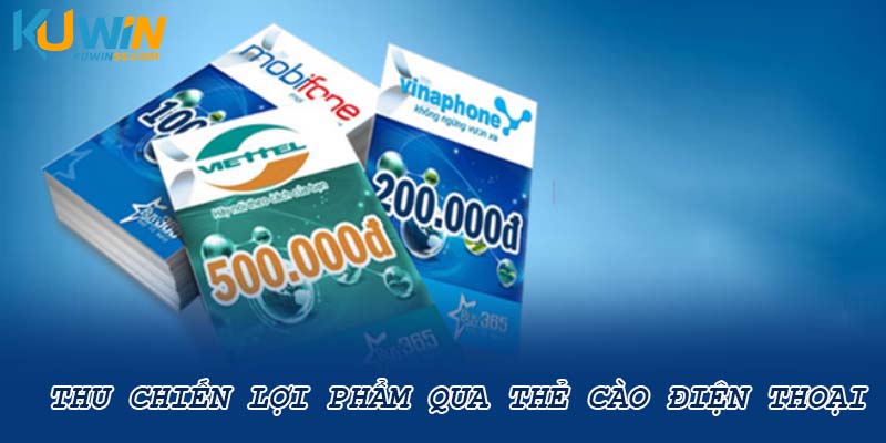 Thu chiến lợi phẩm qua thẻ cào điện thoại